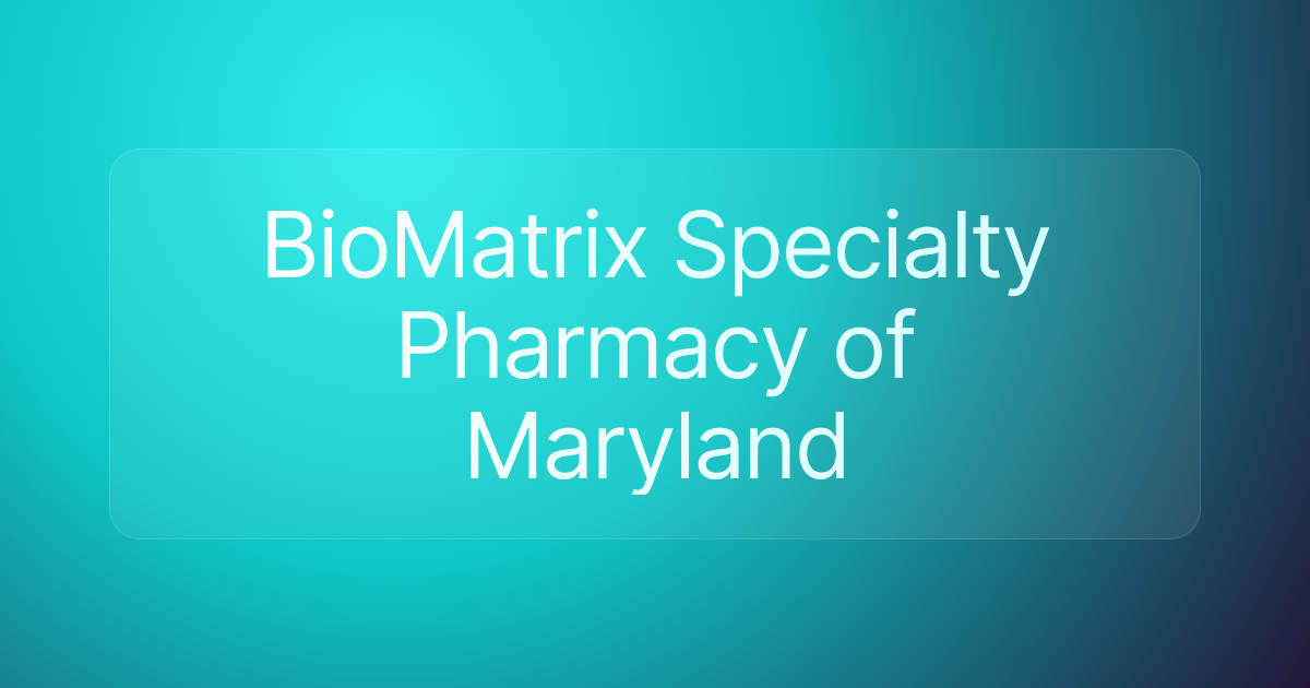 BioMatrix Specialty Pharmacy of Maryland