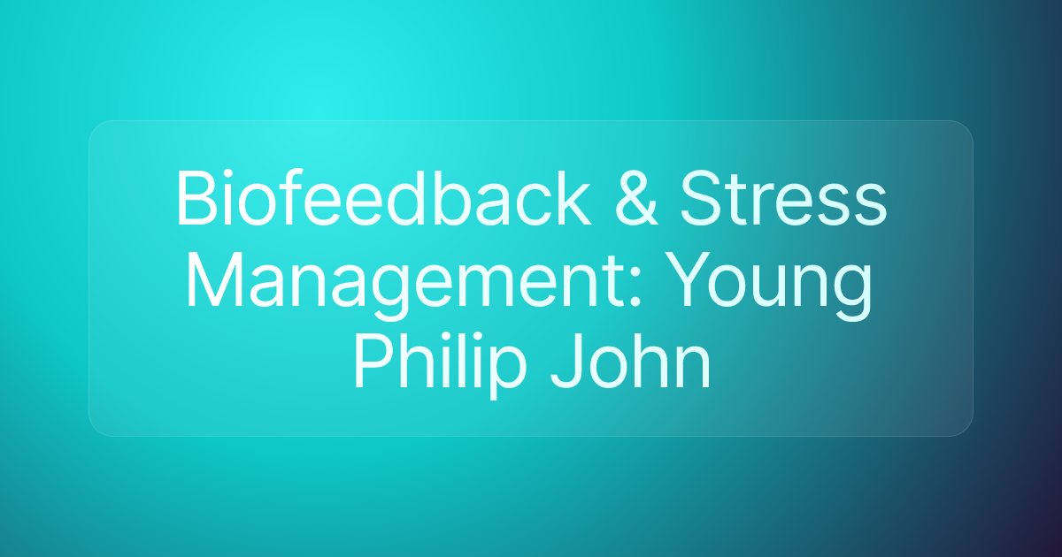 Biofeedback & Stress Management: Young Philip John