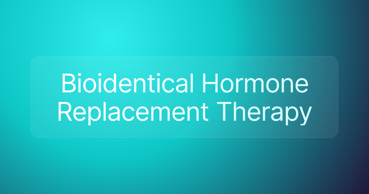 Bioidentical Hormone Replacement Therapy