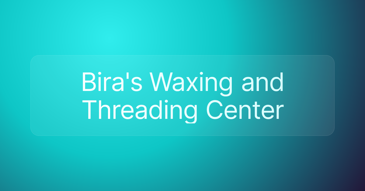 Bira's Waxing and Threading Center