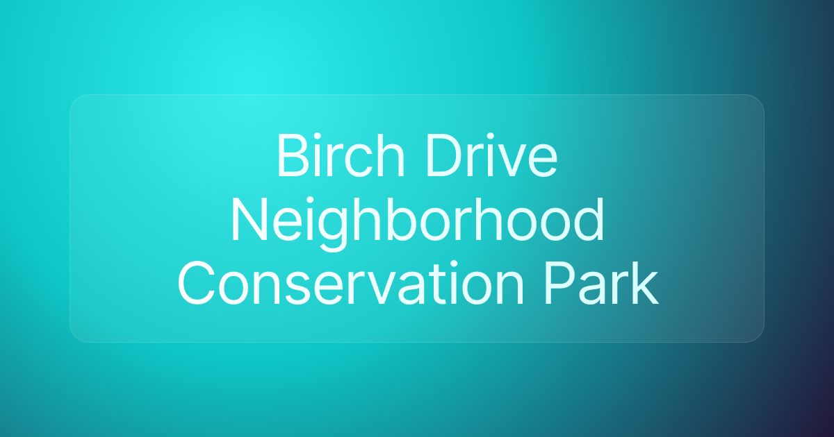 Birch Drive Neighborhood Conservation Park