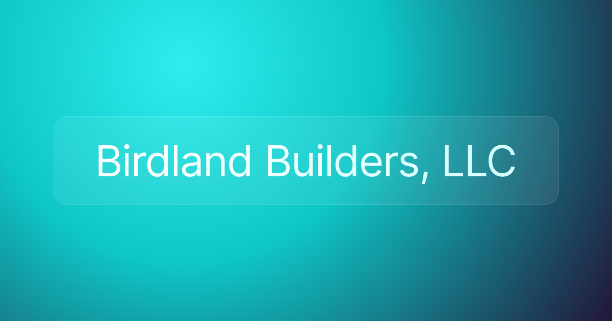 Birdland Builders, LLC