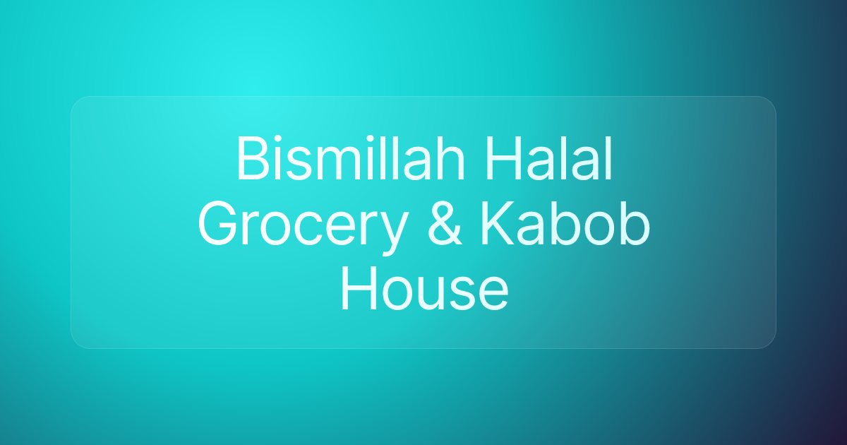 Bismillah Halal Grocery & Kabob House