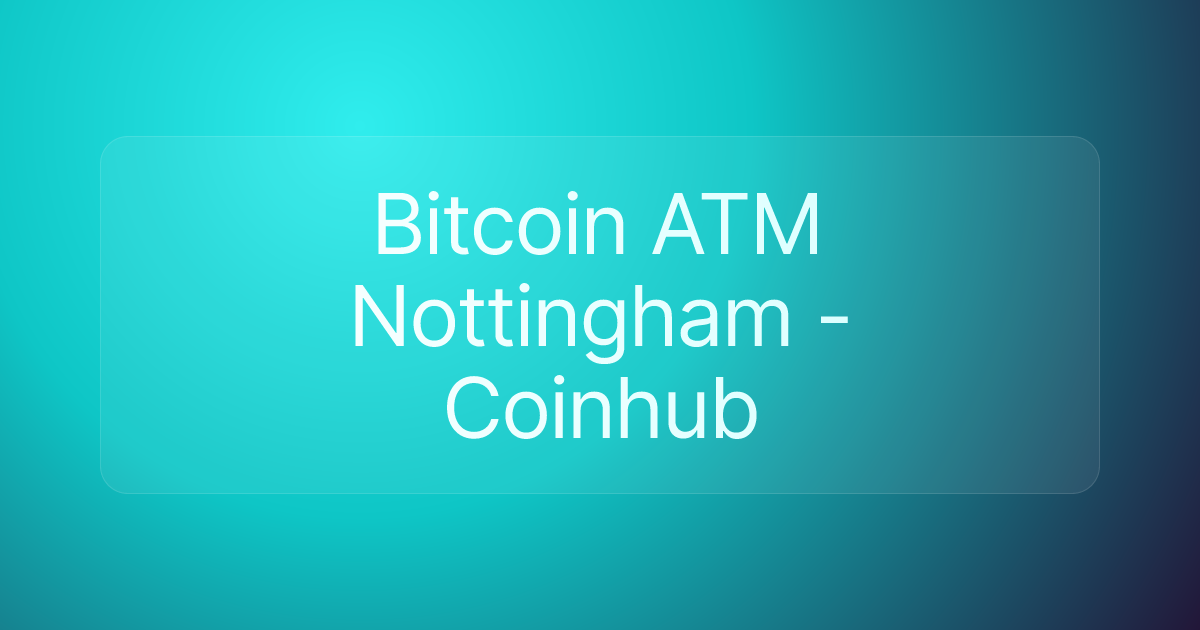 Bitcoin ATM Nottingham - Coinhub