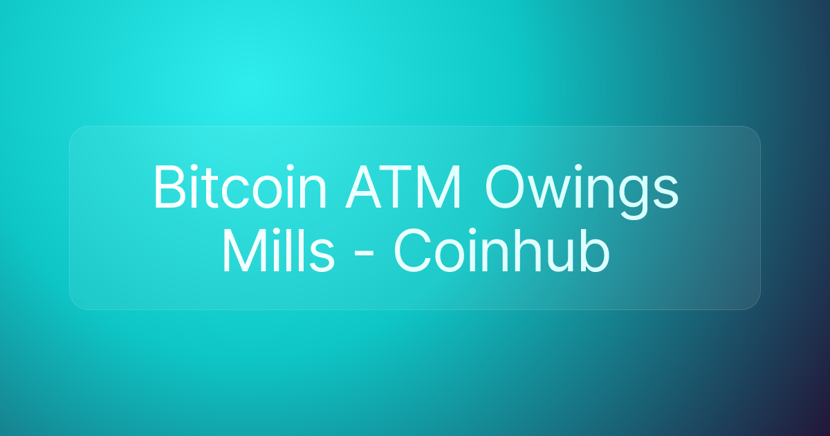 Bitcoin ATM Owings Mills - Coinhub