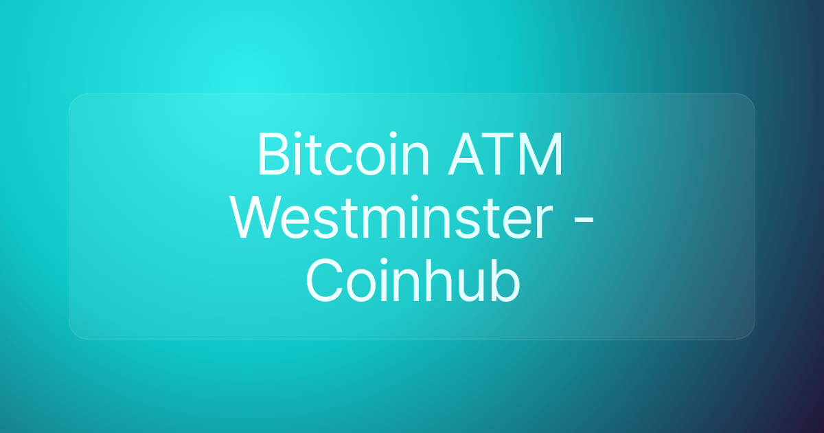 Bitcoin ATM Westminster - Coinhub