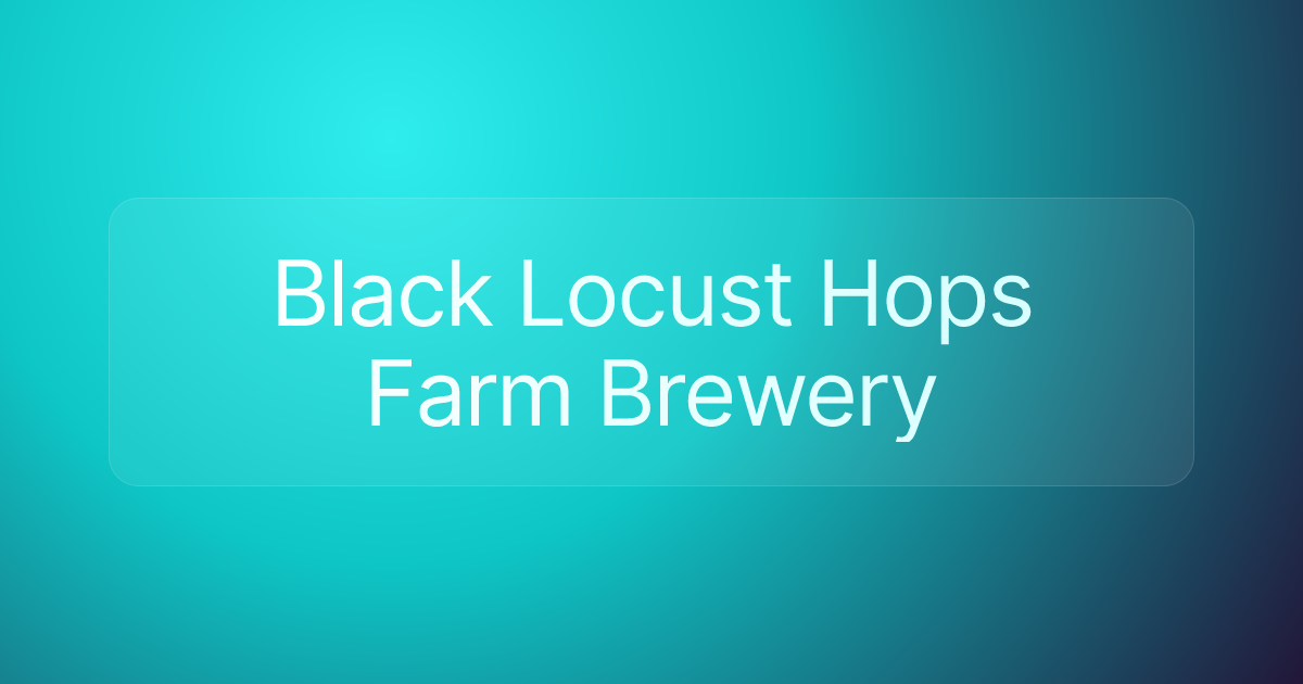 Black Locust Hops Farm Brewery