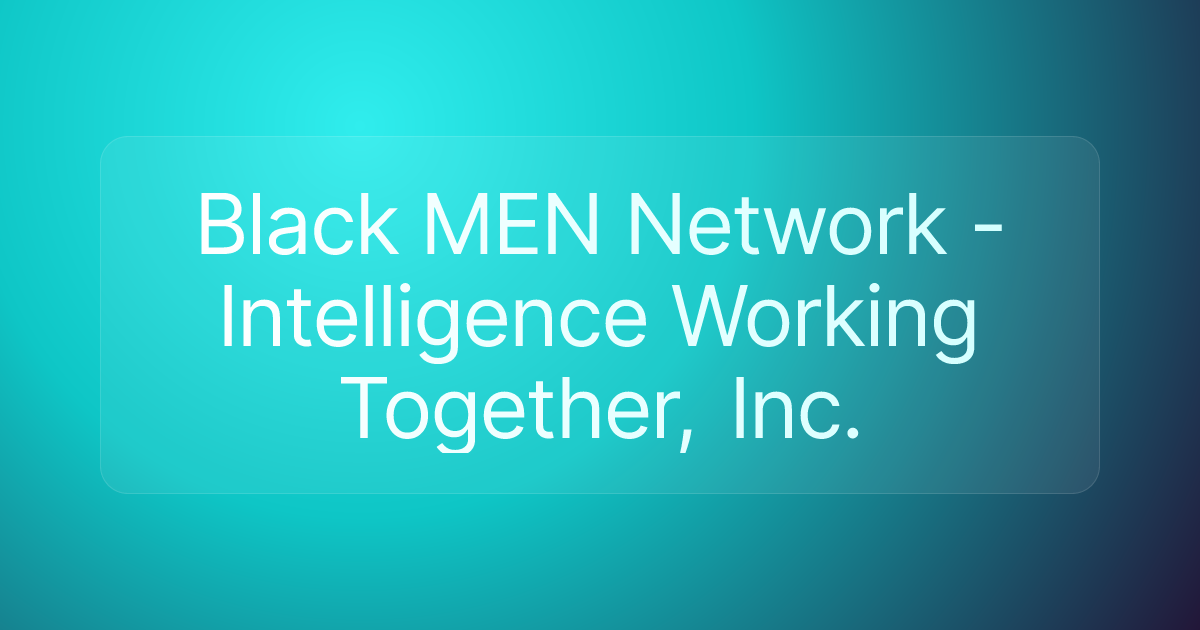 Black MEN Network - Intelligence Working Together, Inc.