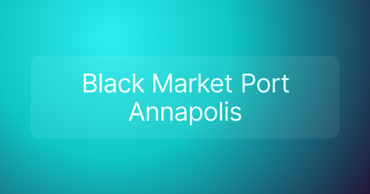 Black Market Port Annapolis
