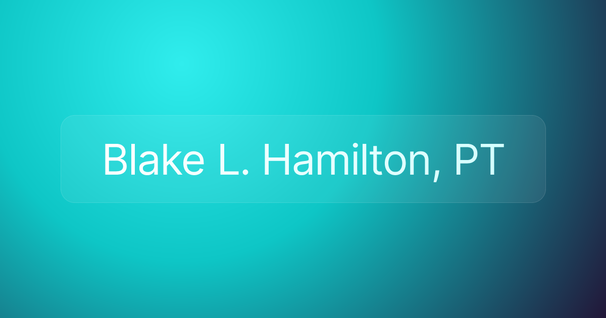Blake L. Hamilton, PT