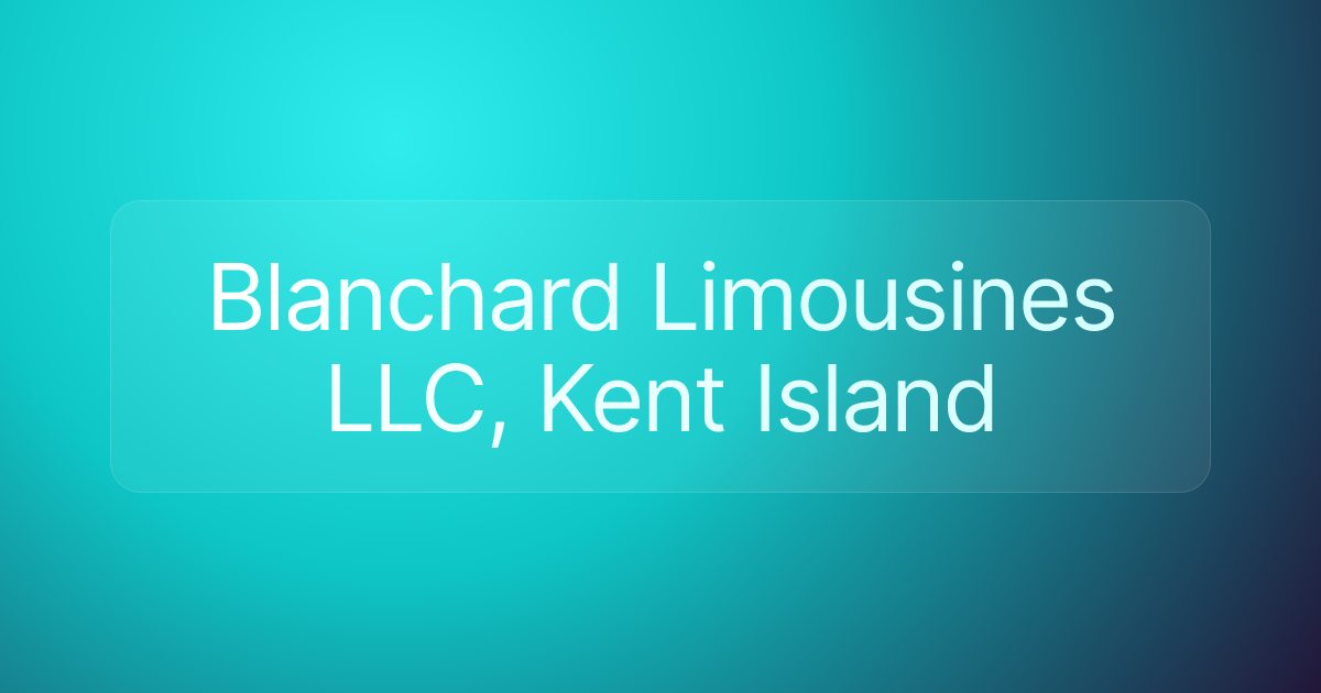Blanchard Limousines LLC, Kent Island