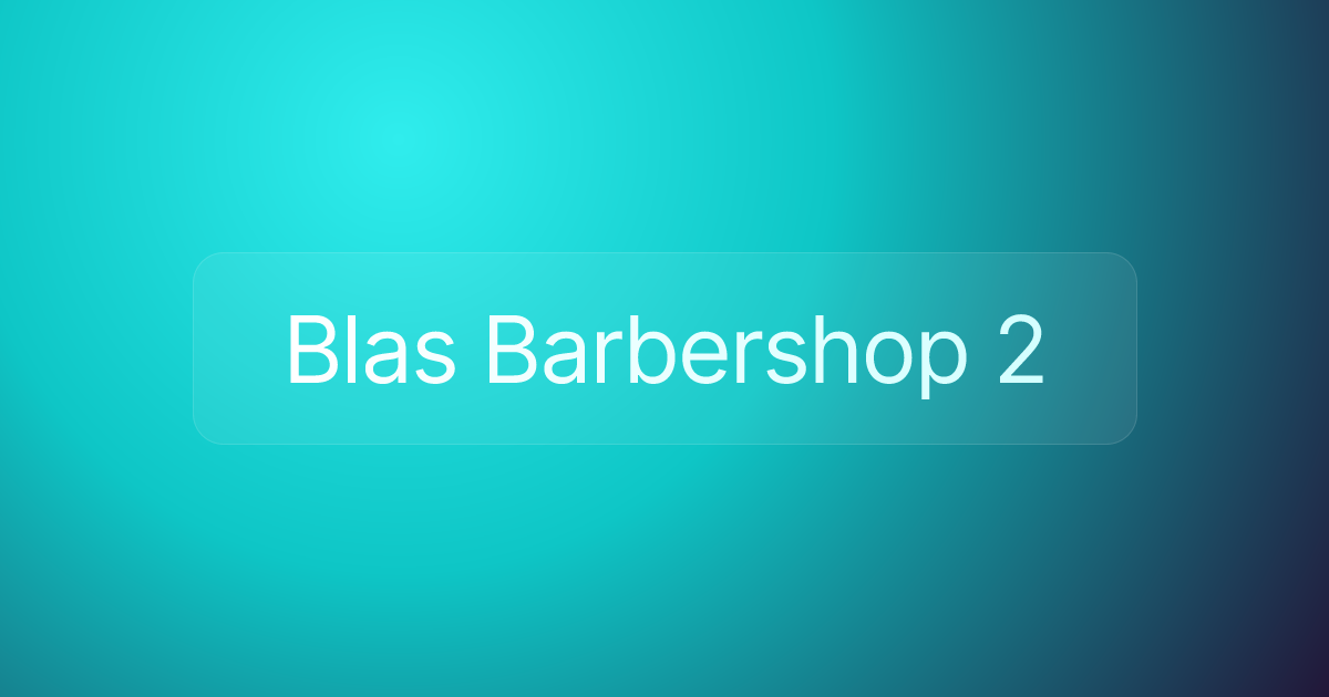 Blas Barbershop 2