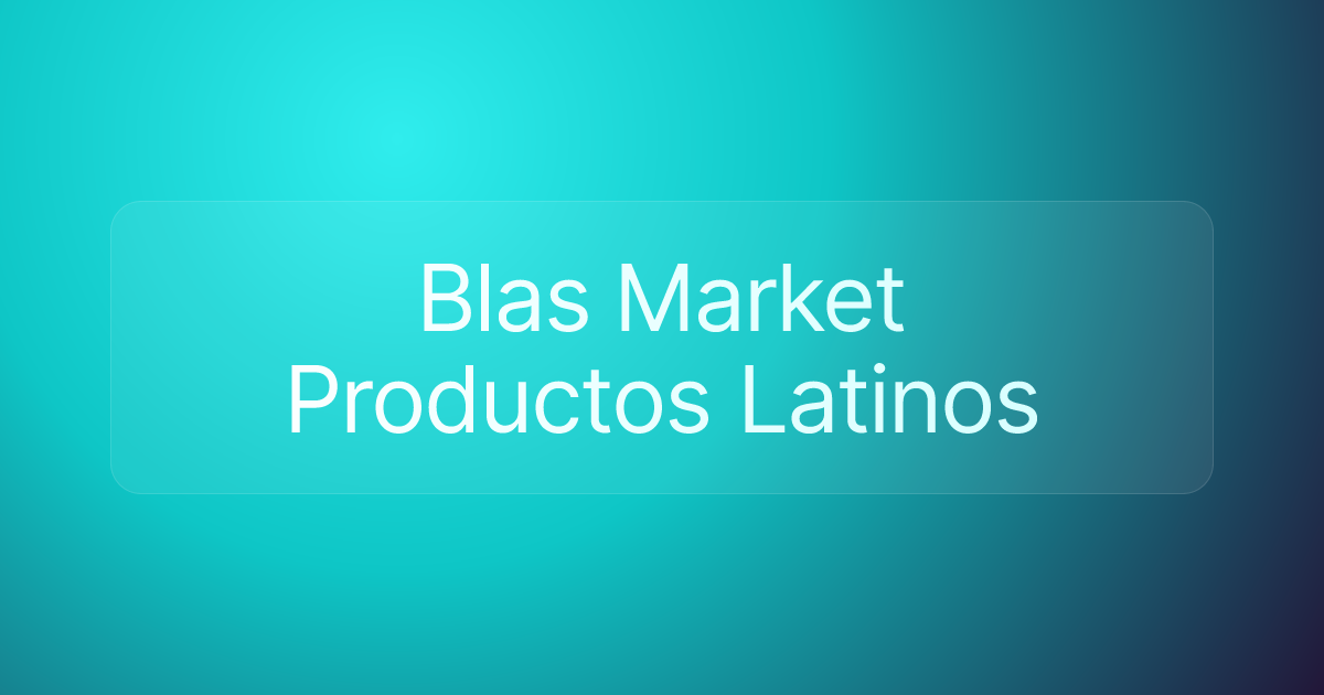 Blas Market Productos Latinos