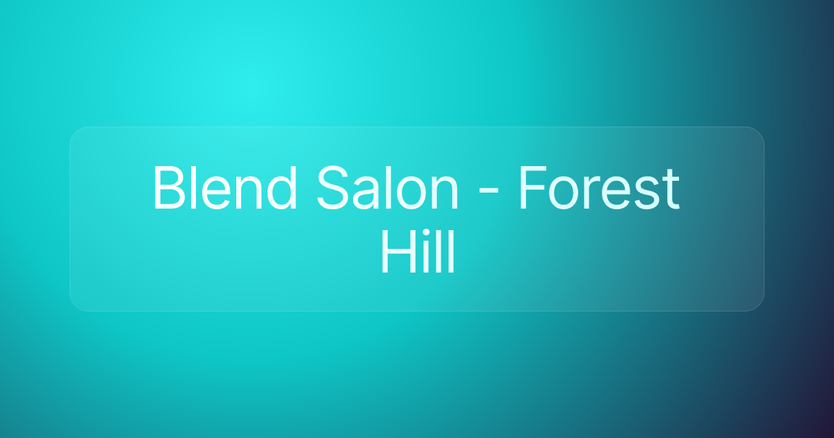 Blend Salon - Forest Hill