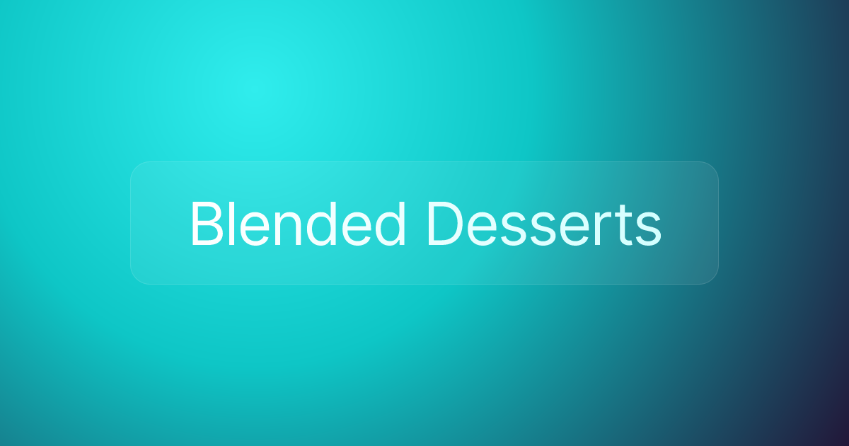 Blended Desserts