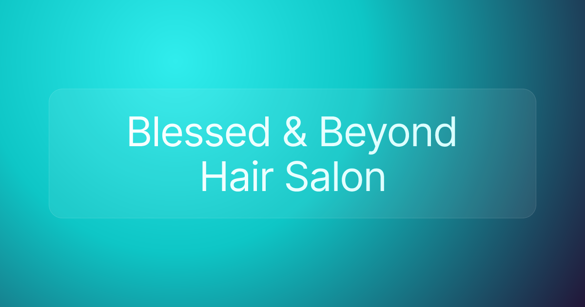 Blessed & Beyond Hair Salon