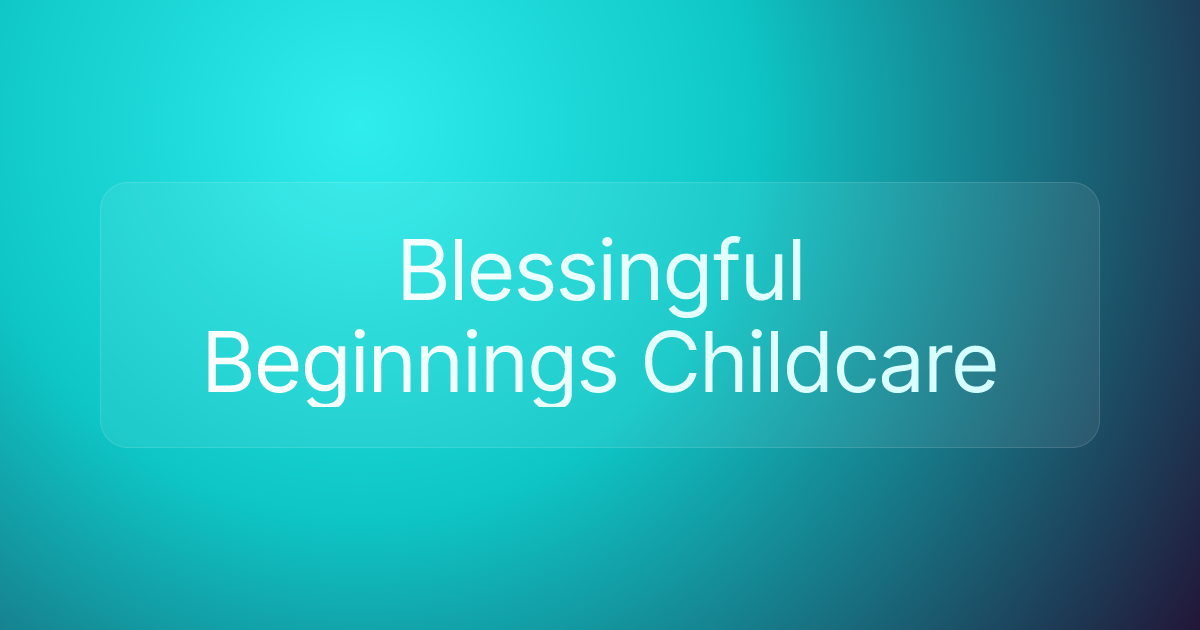 Blessingful Beginnings Childcare
