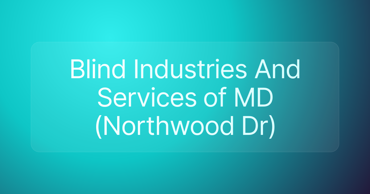 Blind Industries And Services of MD (Northwood Dr)