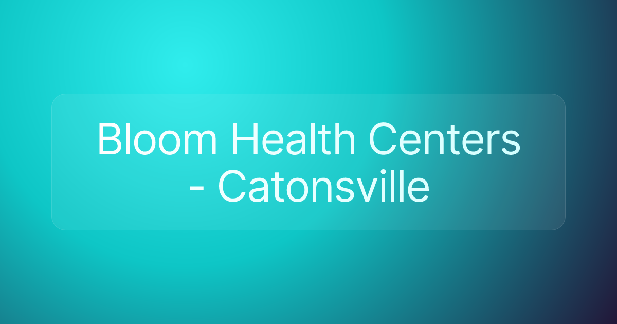 Bloom Health Centers - Catonsville