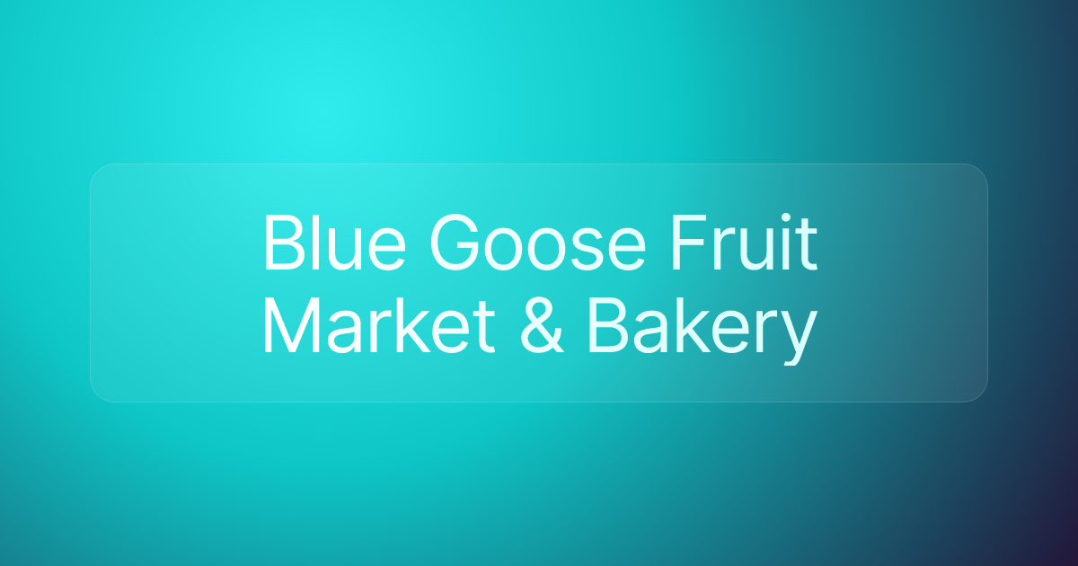 Blue Goose Fruit Market & Bakery