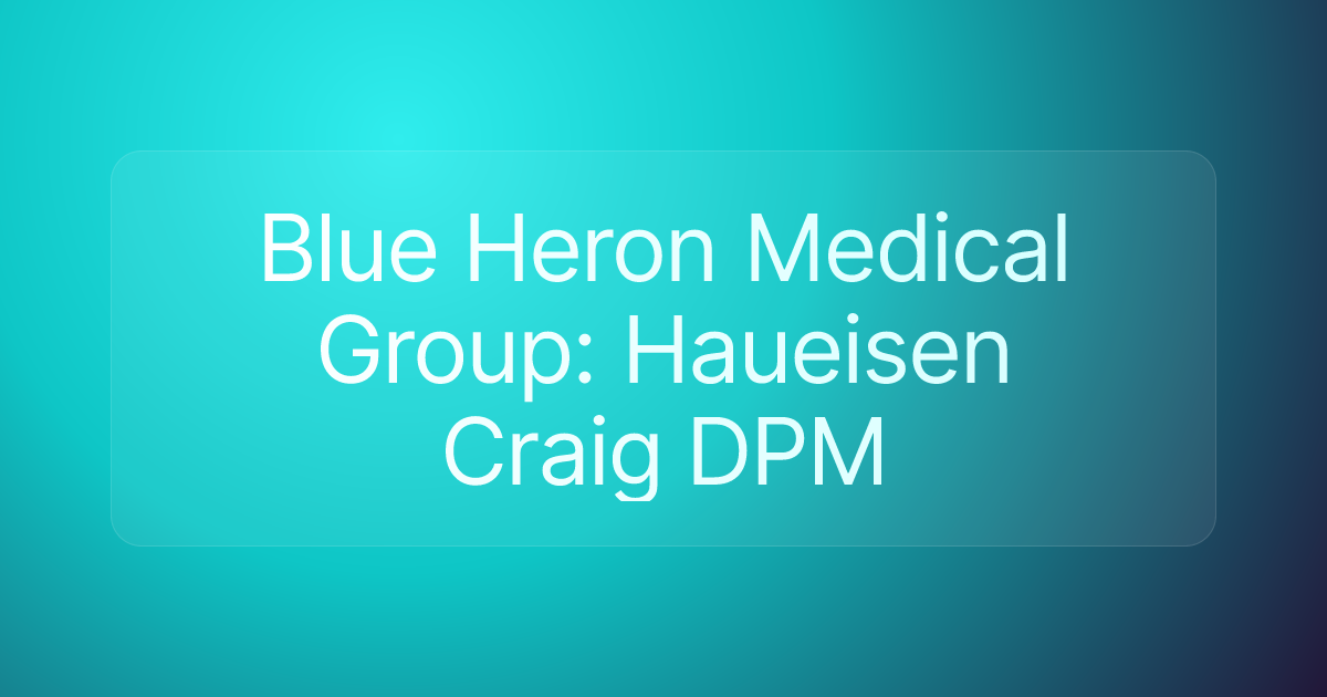 Blue Heron Medical Group: Haueisen Craig DPM