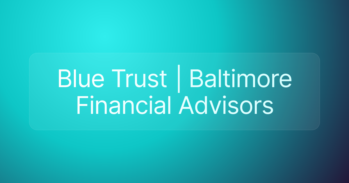 Blue Trust | Baltimore Financial Advisors