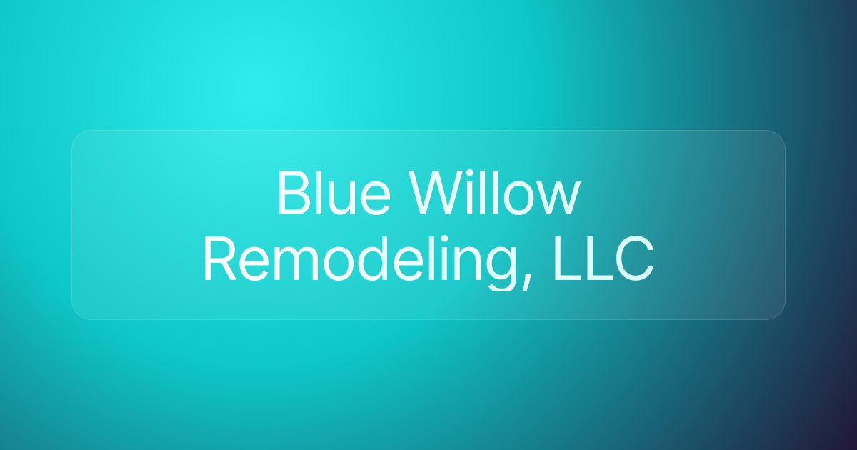 Blue Willow Remodeling, LLC