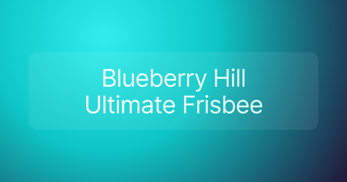 Blueberry Hill Ultimate Frisbee