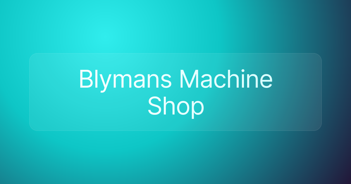 Blymans Machine Shop