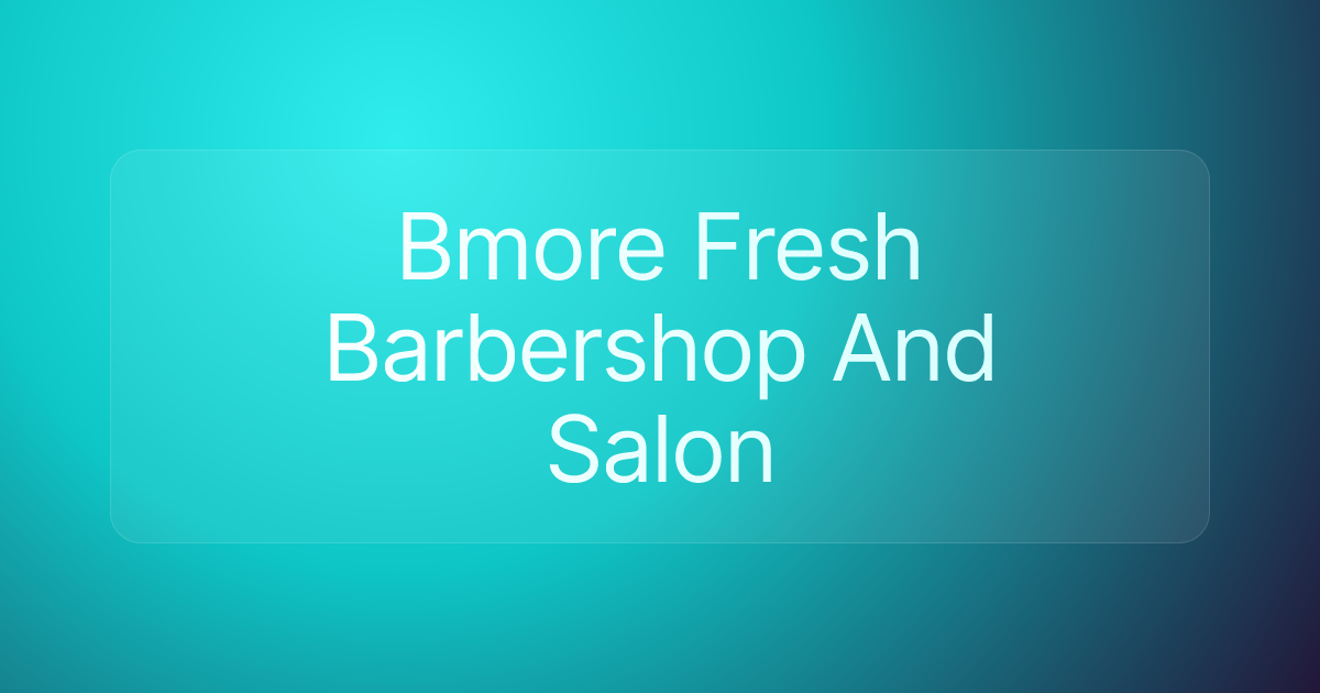 Bmore Fresh Barbershop And Salon