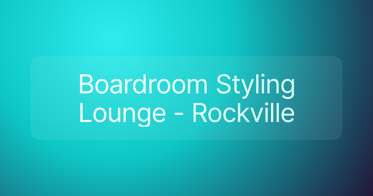 Boardroom Styling Lounge - Rockville