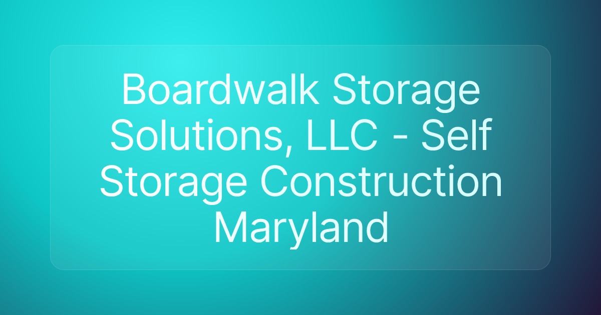 Boardwalk Storage Solutions, LLC - Self Storage Construction Maryland