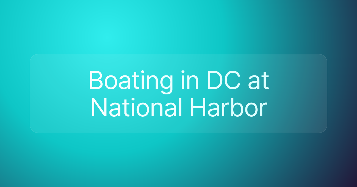 Boating in DC at National Harbor
