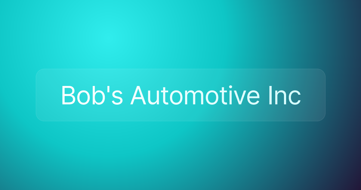Bob's Automotive Inc