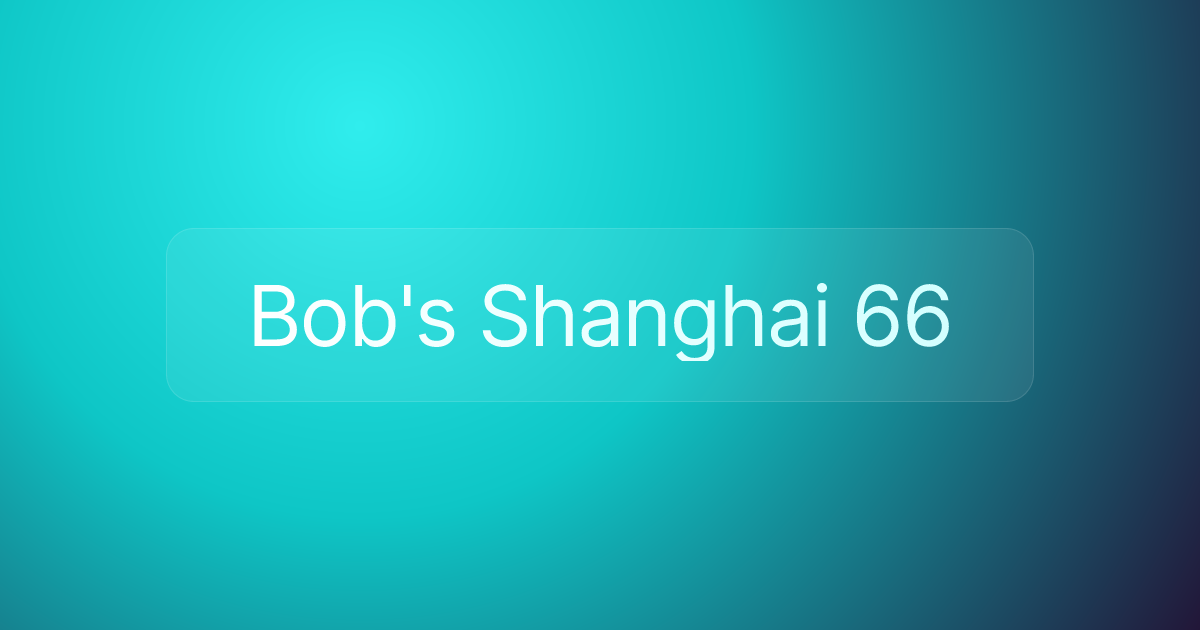 Bob's Shanghai 66