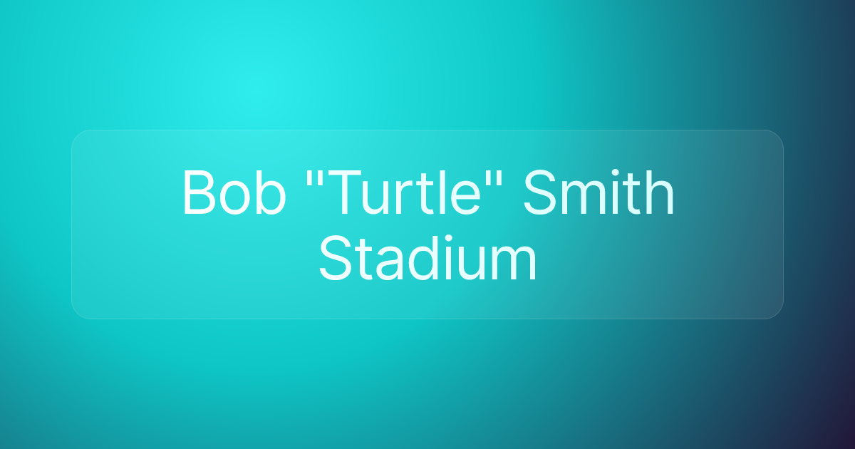 Bob "Turtle" Smith Stadium