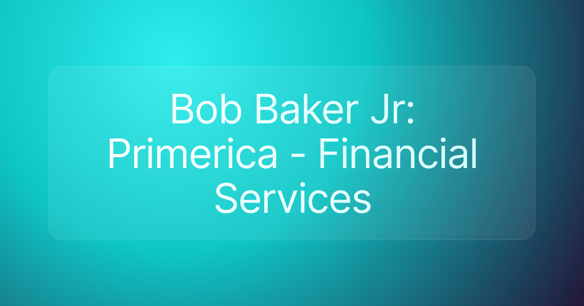 Bob Baker Jr: Primerica - Financial Services