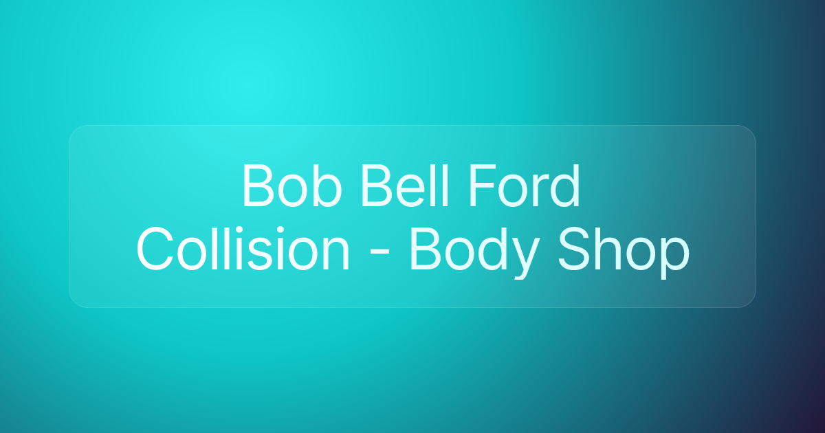 Bob Bell Ford Collision - Body Shop