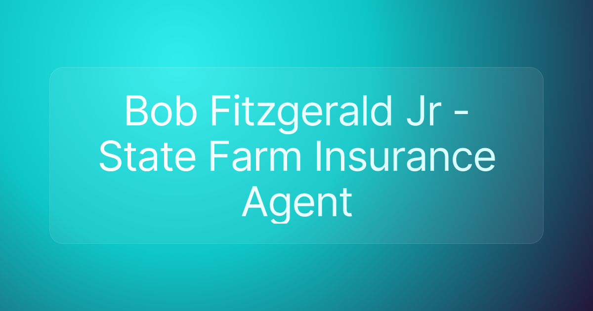 Bob Fitzgerald Jr - State Farm Insurance Agent