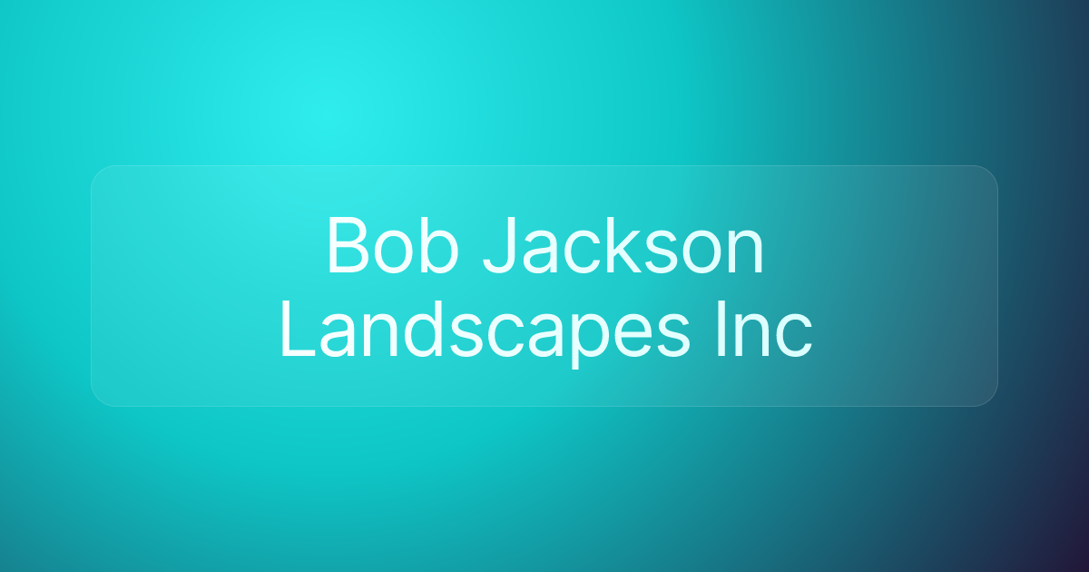 Bob Jackson Landscapes Inc