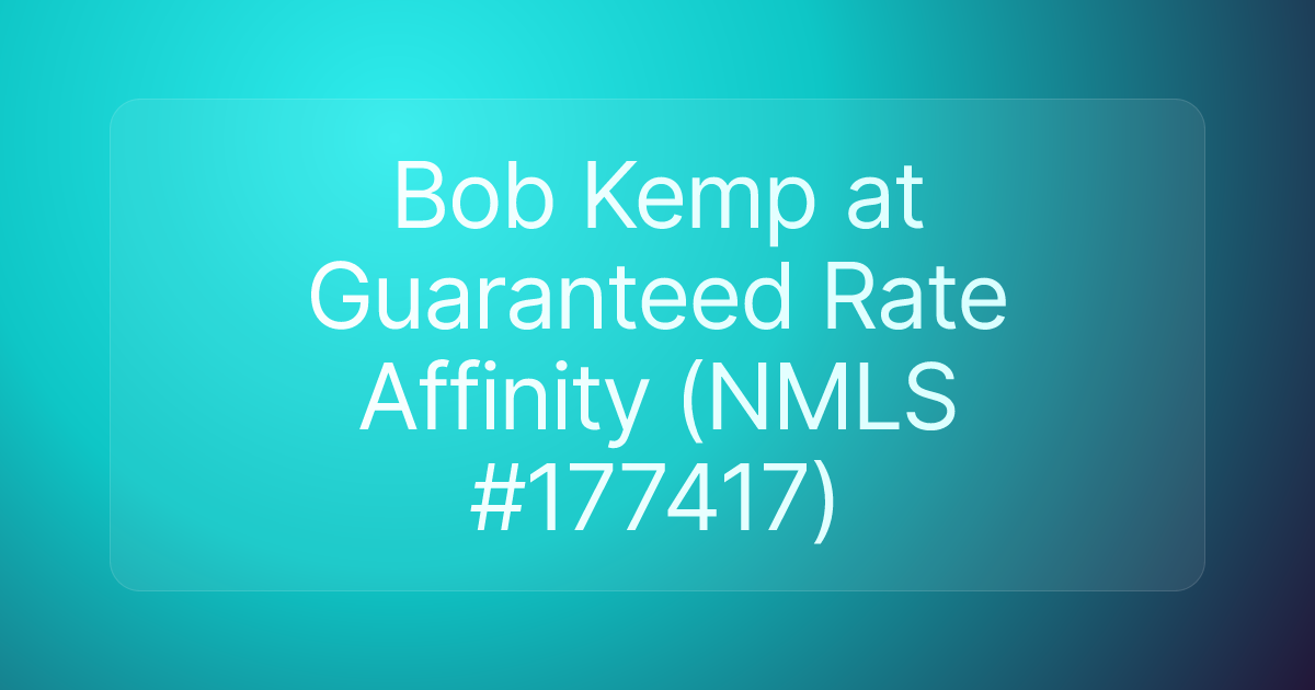 Bob Kemp at Guaranteed Rate Affinity (NMLS #177417)