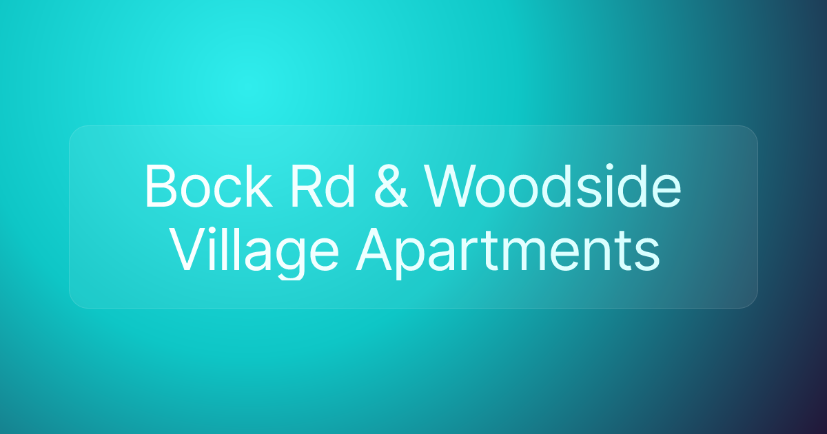 Bock Rd & Woodside Village Apartments