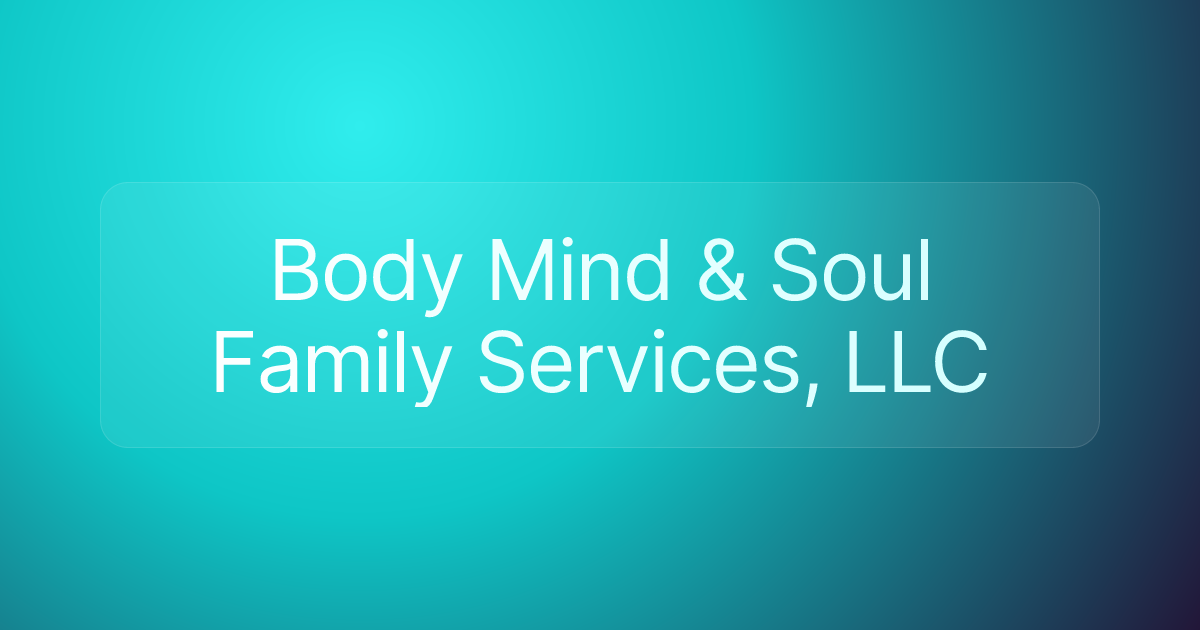 Body Mind & Soul Family Services, LLC