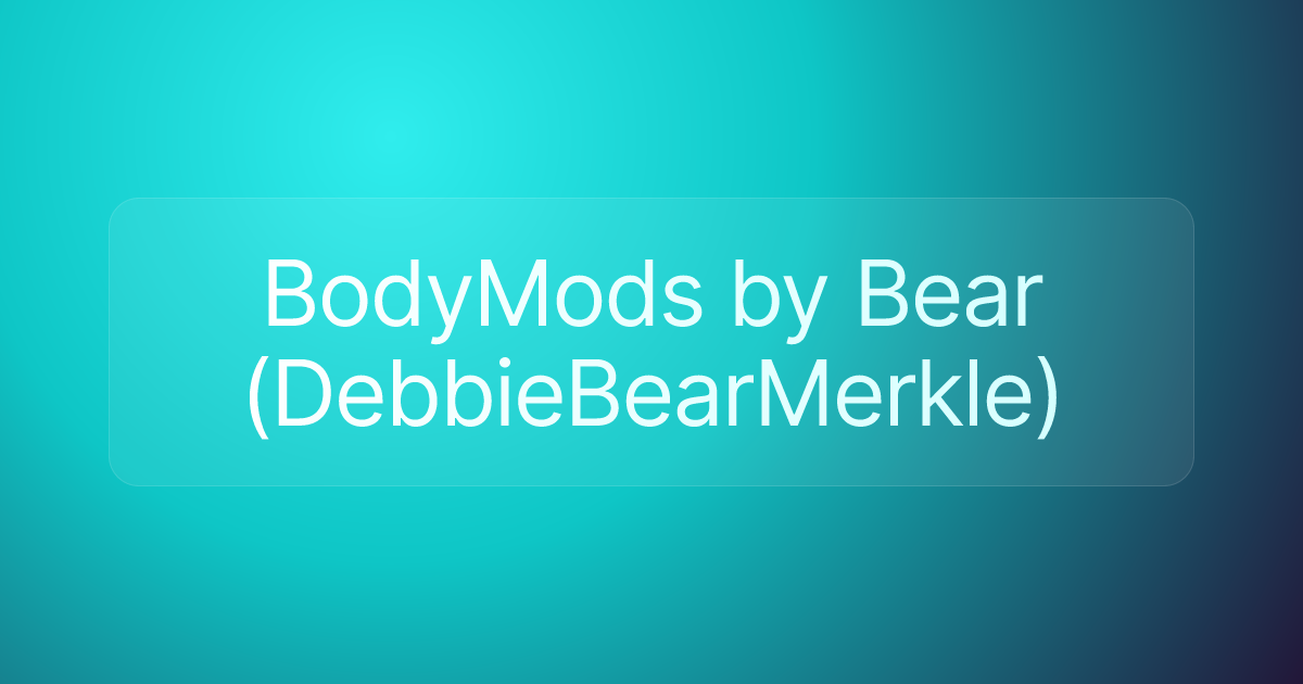 BodyMods by Bear (DebbieBearMerkle)