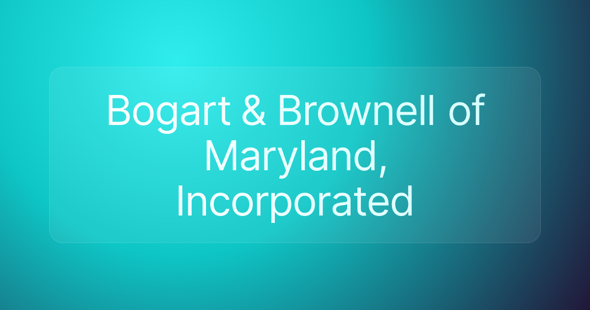 Bogart & Brownell of Maryland, Incorporated