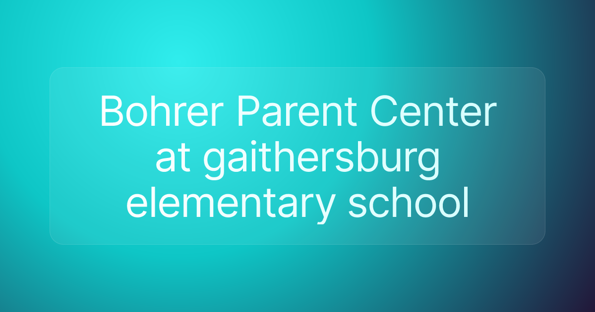 Bohrer Parent Center at gaithersburg elementary school