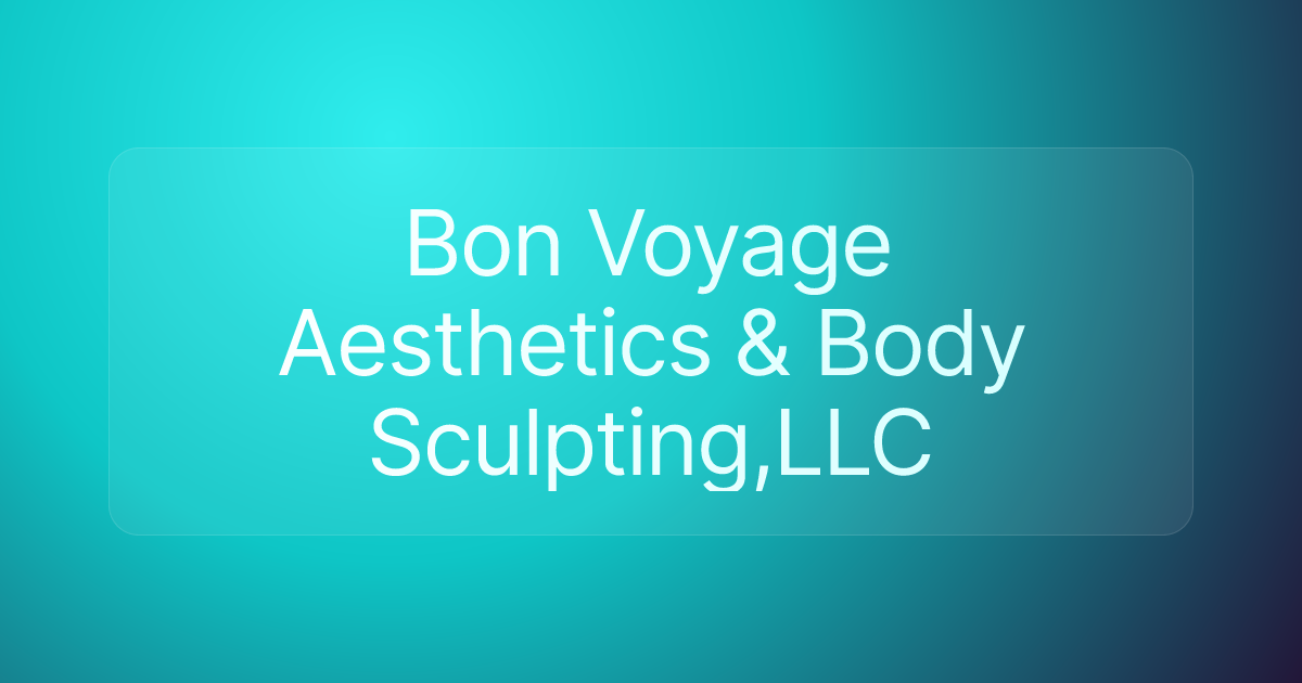 Bon Voyage Aesthetics & Body Sculpting,LLC
