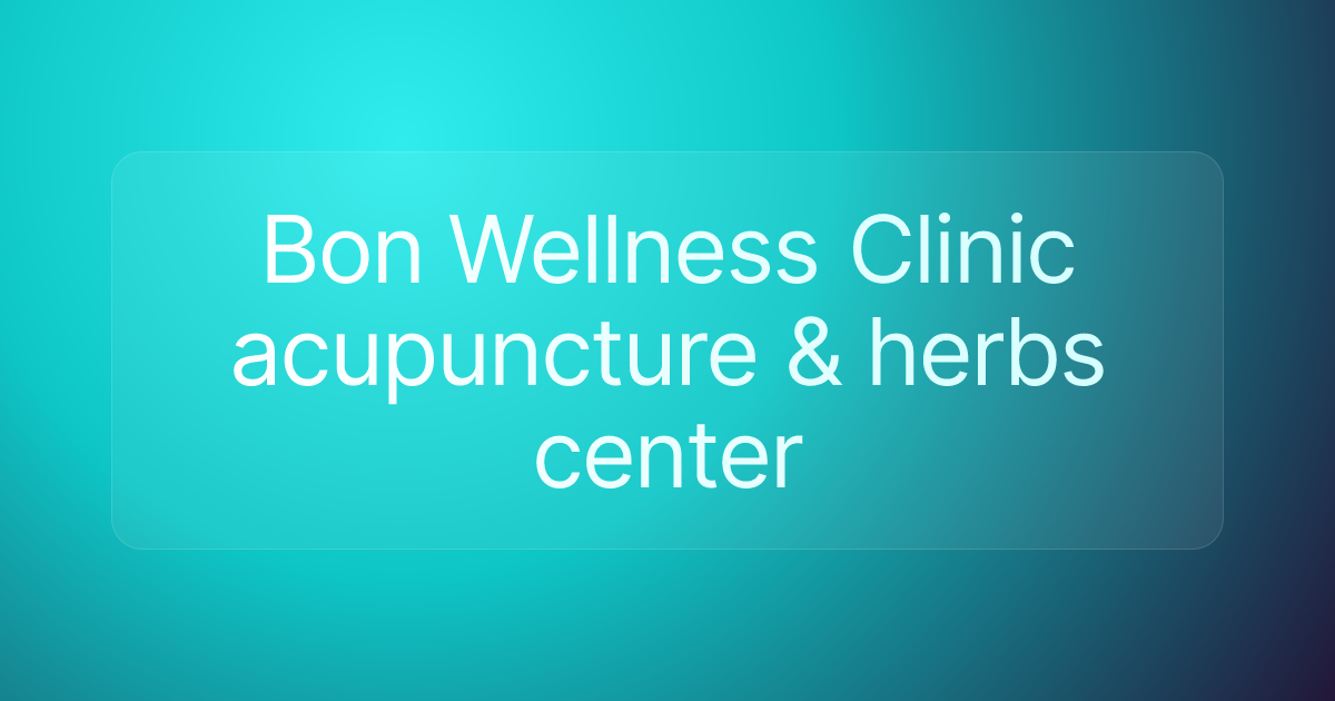 Bon Wellness Clinic acupuncture & herbs center