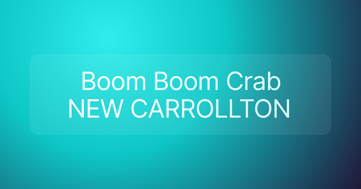 Boom Boom Crab NEW CARROLLTON