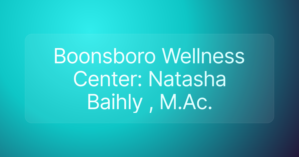 Boonsboro Wellness Center: Natasha Baihly , M.Ac.